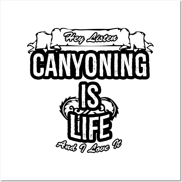 Canyoning Is Life Creative Job Typography Design Wall Art by Stylomart
